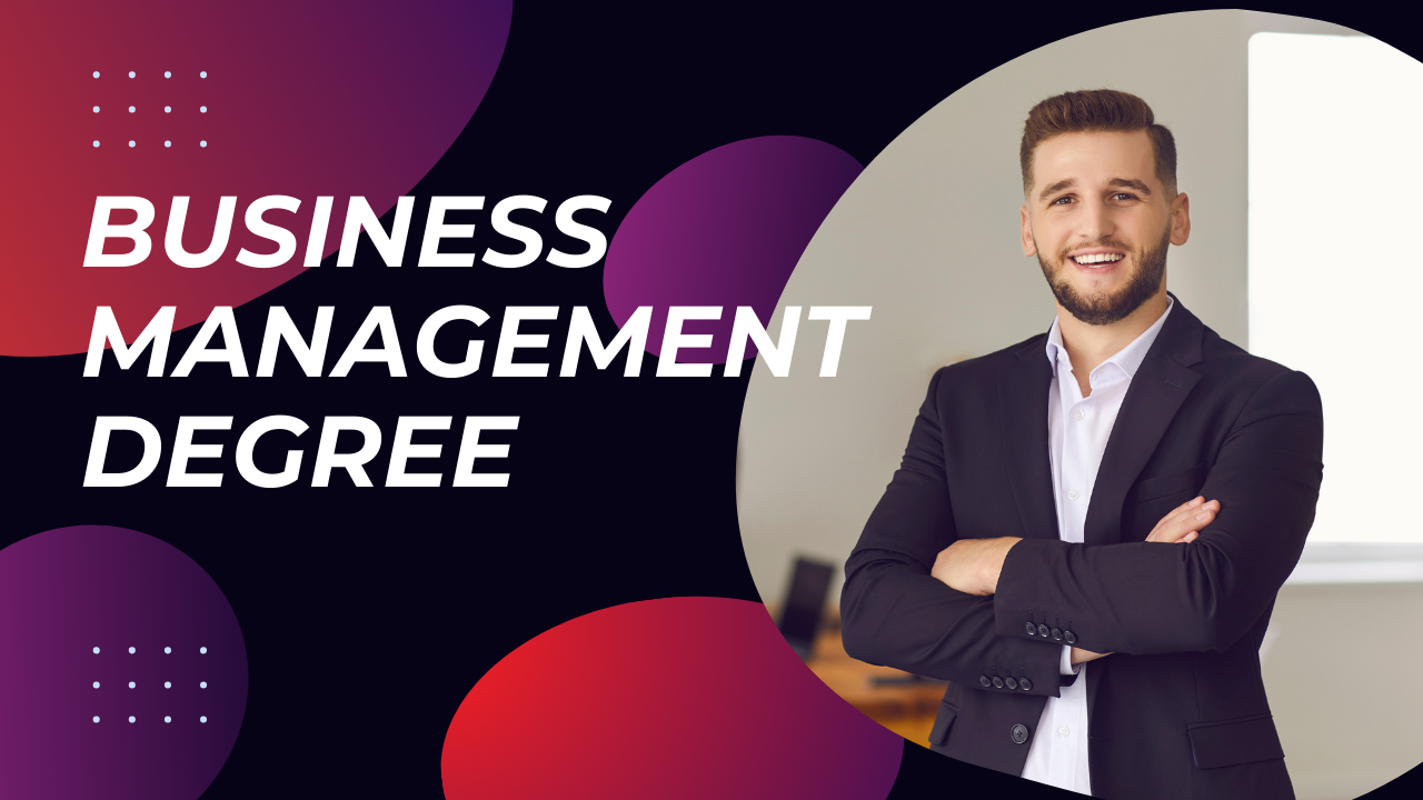 BUSINESS MANAGEMENT DEGREE